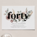Forty Florals - 40th Birthday Invitation<br><div class="desc">Modern watercolour florals and boho leaves with the word 'forty' in black. Perfect for your Birthday party!</div>