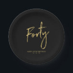 Forty | Gold & Black Lettering 40th birthday Paper Plates<br><div class="desc">This simple custom paper plate will add stylish detail to the modern 40th birthday. This design features gold chic lettering "Forty" with custom text. Matching invitations and party supplies are available in my shop BaraBomDesign.</div>