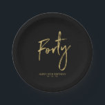 Forty | Gold & Black Lettering 40th birthday Paper Plates<br><div class="desc">This simple custom paper plate will add stylish detail to the modern 40th birthday. This design features gold chic lettering "Forty" with custom text. Matching invitations and party supplies are available in my shop BaraBomDesign.</div>