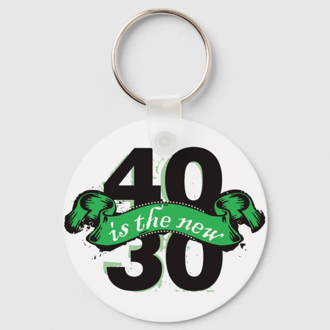 Forty Is The New Thirty - Green Keychain (Front)