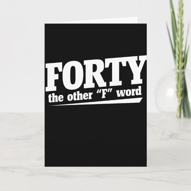 Forty is the other f word 40th birthday humor card (Front)