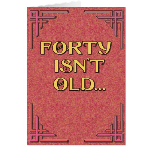 Forty Isn't Old Cards (Front)