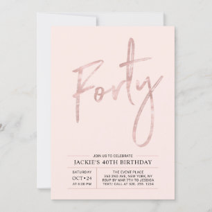 Forty Modern Brush Rose Gold 40th Birthday Party Invitation