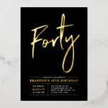 Forty | Modern Gold & Black 40th Birthday Party Foil Invitation<br><div class="desc">Celebrate your special day with this stylish 40th birthday party foil invitation. This design features a chic gold foil text "Forty" on a black background. You can choose real foil stamp color(Gold,  Silver,  Rose gold). More designs and party supplies are available at my shop BaraBomDesign.</div>