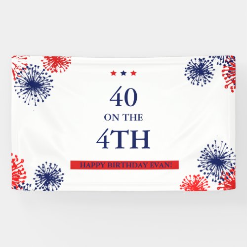 Forty on the 4th of July Birthday Fireworks Custom Banner