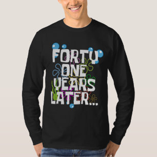 Forty One Years Later, Funny 41st Birthday Party T-Shirt