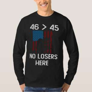 Forty Six Greater Than Forty Five No Losers Here T-Shirt