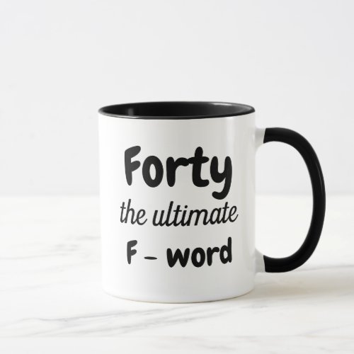 Forty The Ultimate F Word Mug