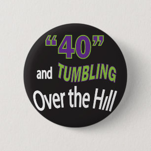 Forty & Tumbling Over the Hill "40" 40th Birthday Pinback Button