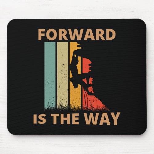 Forward is the way mouse pad