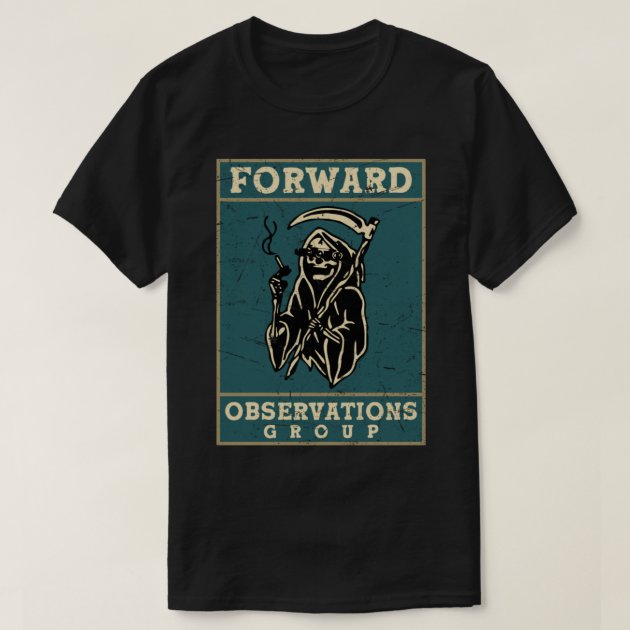 Forward Observations Group - Forward Observations T-Shirt | Zazzle