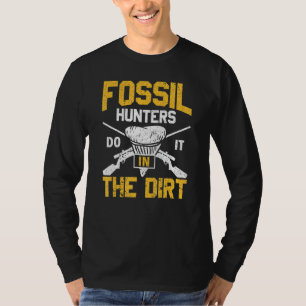 Fossil Hunters Do It In The Dirt Fossil Tooth Shar T-Shirt