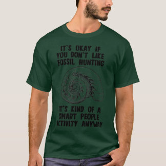 Fossil Hunting Hunter Funny Paleontologist Smart T-Shirt