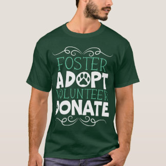 Foster Adopt Voleer Donate Animal Rights Animal Re T-Shirt
