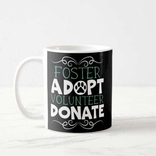 Foster Adopt Volunteer Donate Animal Rights Animal Coffee Mug