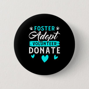 Foster Adopt Volunteer Donate Funny Animal Rescue  Button