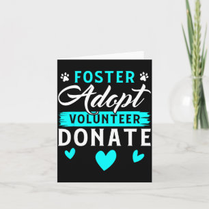 Foster Adopt Volunteer Donate Funny Animal Rescue  Card