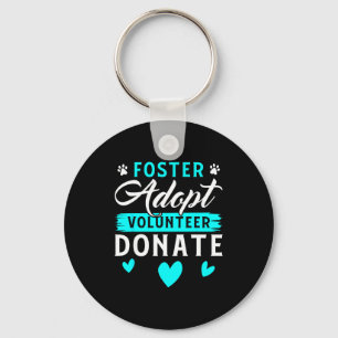 Foster Adopt Volunteer Donate Funny Animal Rescue  Keychain