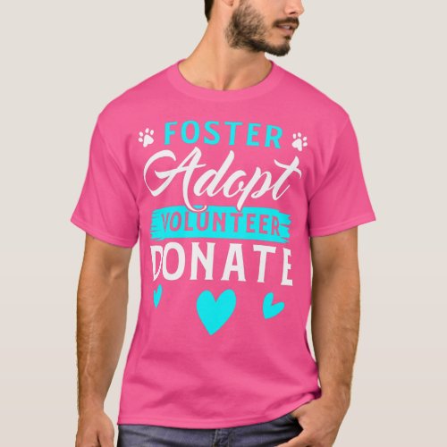 Foster Adopt Volunteer Donate Funny Animal Rescue  T_Shirt