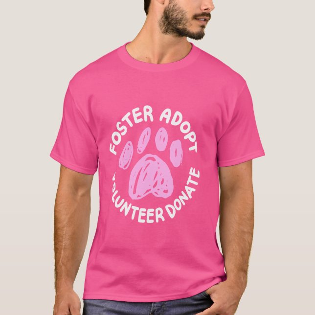 Foster Adopt Volunteer Donate T-Shirt (Front)