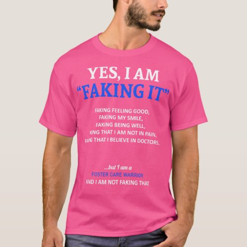 Foster Care Awareness I Am Faking It In This Famil T_Shirt