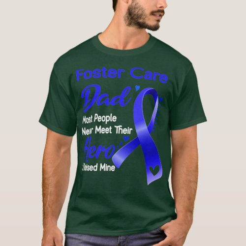 Foster Care Dad Most People Never Meet Their Hero  T_Shirt