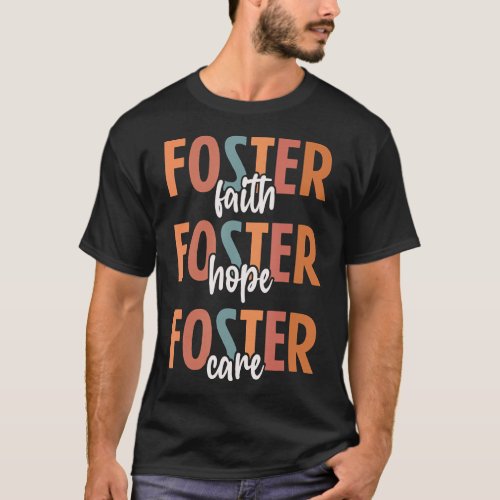 Foster Care Love Foster Hope Foster Care Parent A T_Shirt