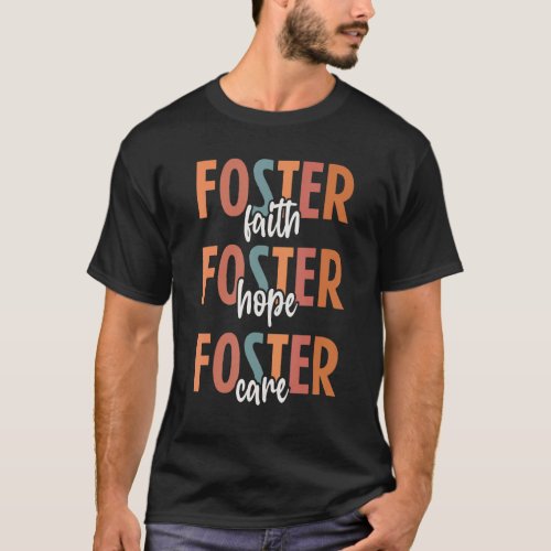 Foster Care Love Foster Hope Foster Care Parent Ad T_Shirt