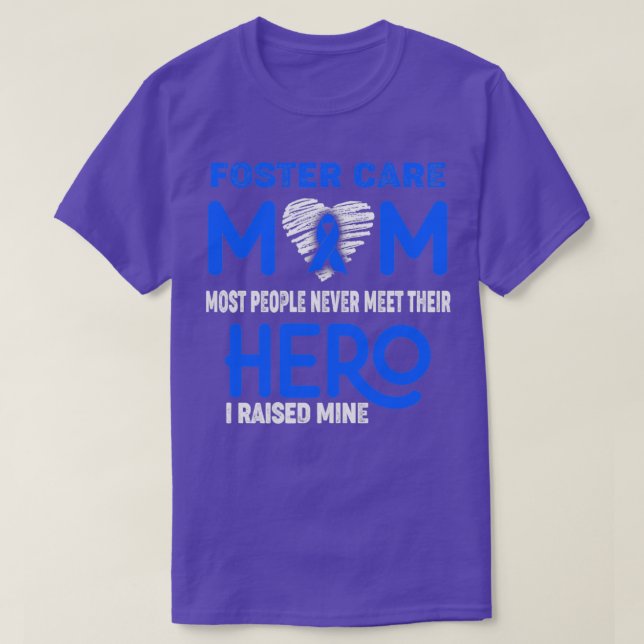Foster Care Mom Most People Never Meet Their Hero  T-Shirt (Design Front)