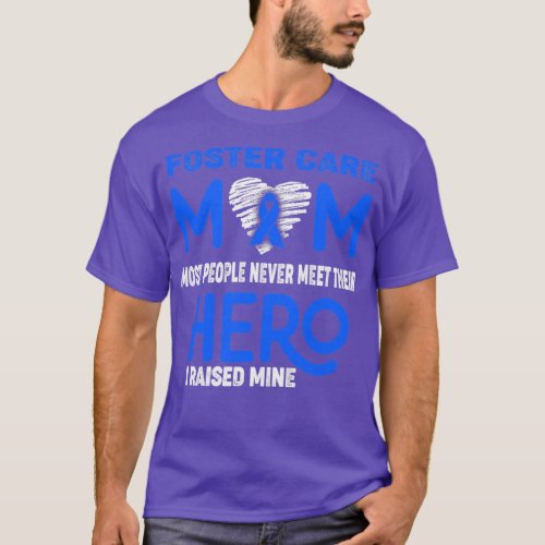 Foster Care Mom Most People Never Meet Their Hero  T_Shirt