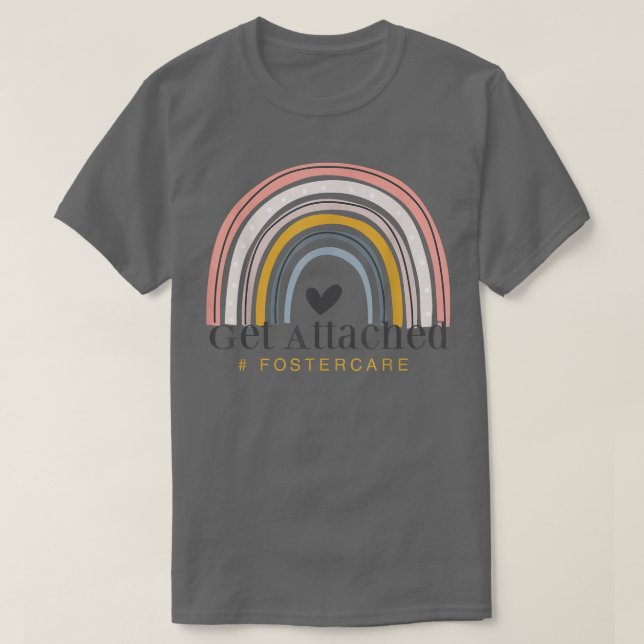 Foster Care Parents Get Attached Rainbow Adoption  T-Shirt (Design Front)