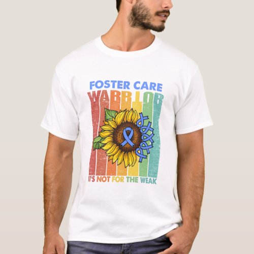 Foster Care Warrior Its Not For The Weak T_Shirt