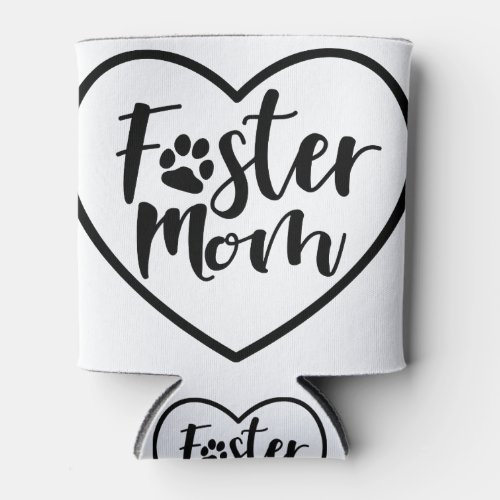 Foster Dog Mom Heart Can Cooler