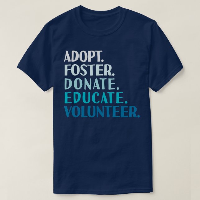 Foster Educate Adopt a Dog  - Rescue and Shelter   T-Shirt (Design Front)