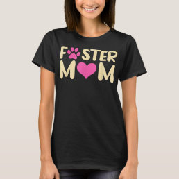 Foster Mom Animal Fosterage Rescue Pet Adoption Mo T-Shirt