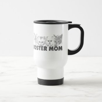 Foster Mom (cats) Travel Mug by MishMoshTees at Zazzle