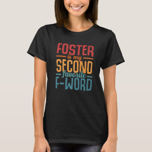 Foster My Second Favorite Word Fun Adoptive Parent T-Shirt
