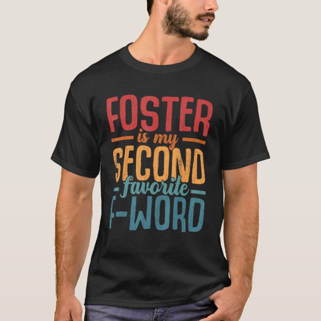 Foster My Second Favorite Word Fun Adoptive Parent T-Shirt (Front)