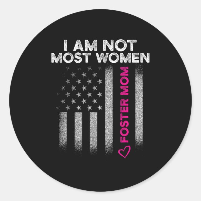 Foster Parent Mom Most Women Foster Care  Classic Round Sticker (Front)