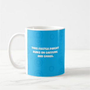 Foster Parent Runs on Caffeine and Chaos Design Coffee Mug