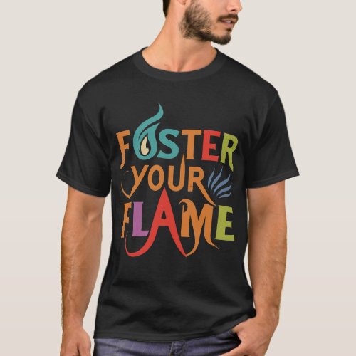 Foster Your Flame T_Shirt