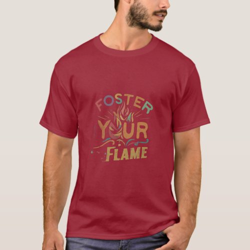 FOSTER YOUR FLAME T_SHIRT