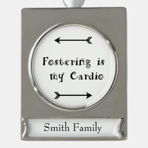 Fostering is my Cardio _ Foster Care Silver Plated Banner Ornament