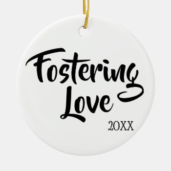 Fostering Love - Foster Care Adoption Gifts Ceramic Ornament by TheFosterMom at Zazzle