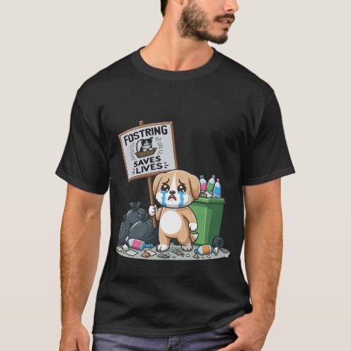 Fostering Saves Lives Adopt Dont Shop   T_Shirt