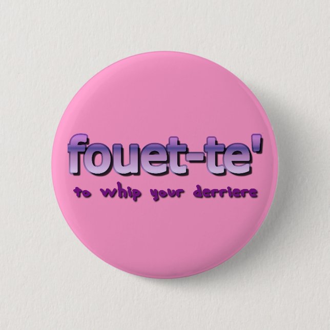 Fouette To Whip Your Derriere Pinback Button (Front)