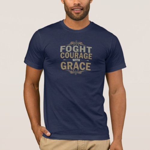 Fought courage with grace T_Shirt