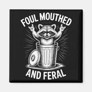 Foul Mouthed and Feral Raccoon Funny Trash Panda Magnet