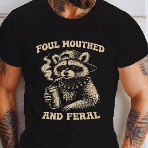 Foul Mouthed and Feral Raccoon Funny Trash Panda T-Shirt