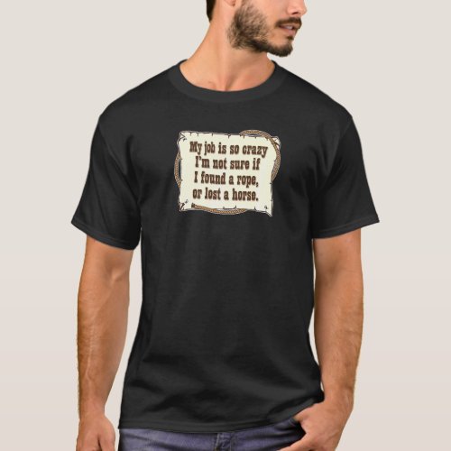 Found A Rope Or Lost A Horse Western Style T_Shirt